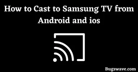 How to Cast to Samsung TV from Android and iphone