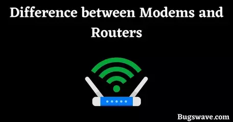 Difference between Modems and Routers