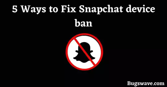 How to fix Snapchat device ban