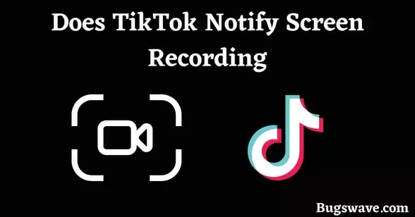 Does TikTok Notify Screen Recording