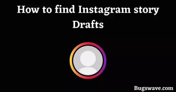 How to find Instagram story Drafts