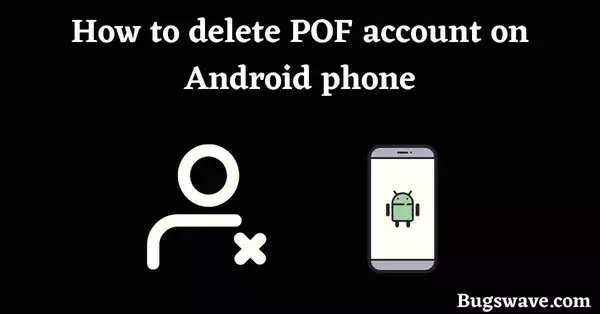 How to delete POF account on Android phone