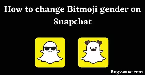 steps to change Bitmoji gender on Snapchat