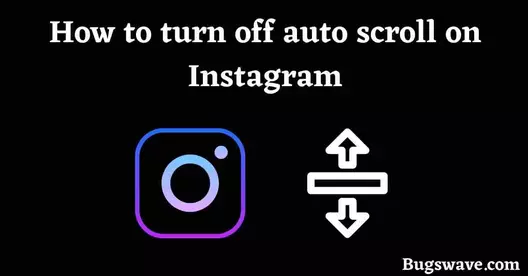 turn off auto scroll on Instagram