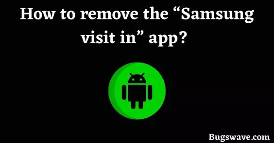How to remove the Samsung visit in app? 