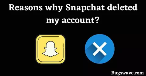 Reasons why Snapchat deleted my account?