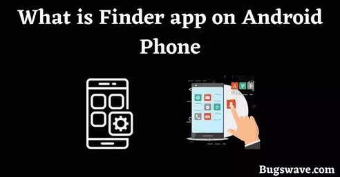 What is Finder app on Android Phones? 