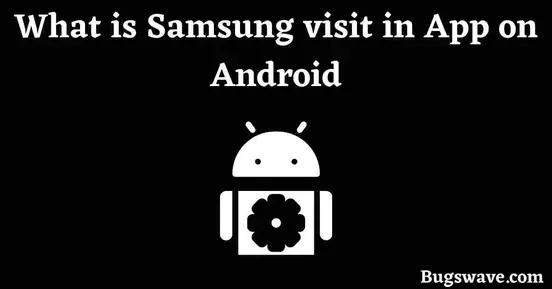 What is Samsung visit in app on android? 