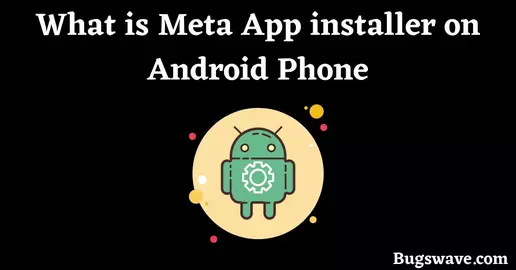 What is Meta App installer on my phone?