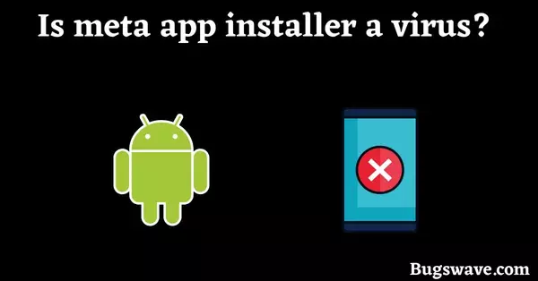 Is meta app installer a virus or spyware? 
