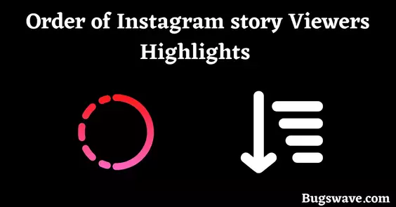 What Is The Instagram Story Viewer Order?
