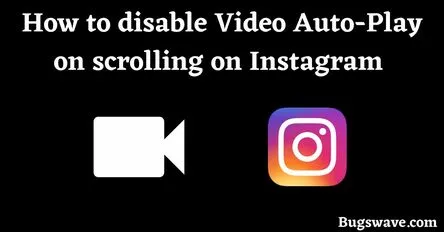 Steps to disable Video Auto-Play on scrolling on Instagram