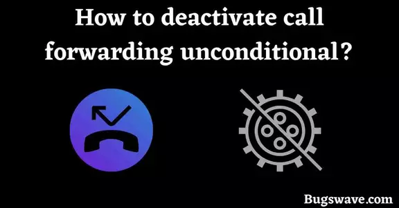 How to deactivate call forwarding unconditionally? 