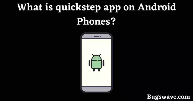 What is the quickstep app on my phone?
