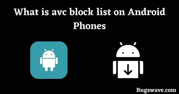 What is avc block list on Android Phones