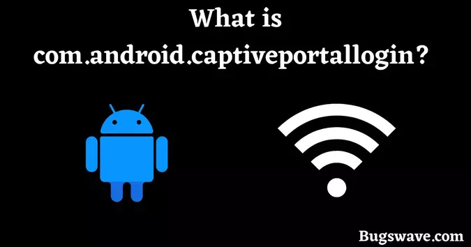 What is com.android.captiveportallogin?