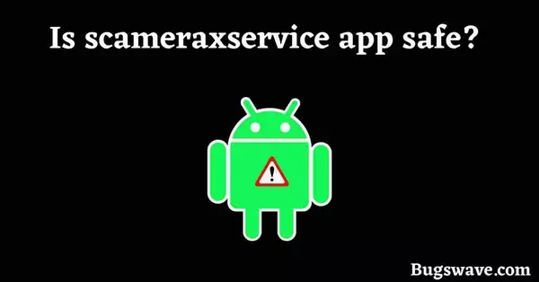 Is scameraxservice app spyware