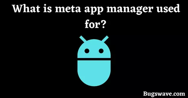 meta app manager uses