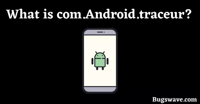 com.Android.traceur