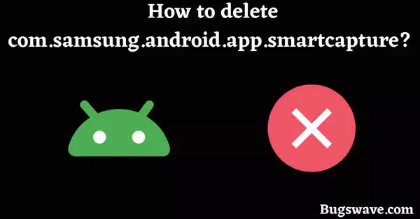 How to remove com.samsung.android.app.smartcapture? 