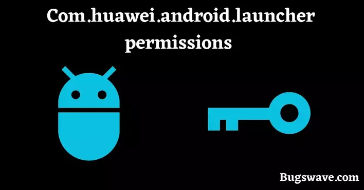 Com.huawei.android.launcher permissions 