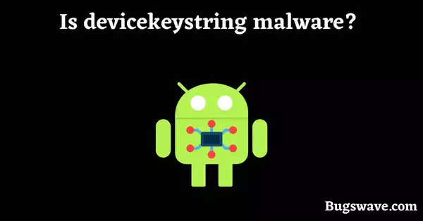 Is devicekeystring malware
