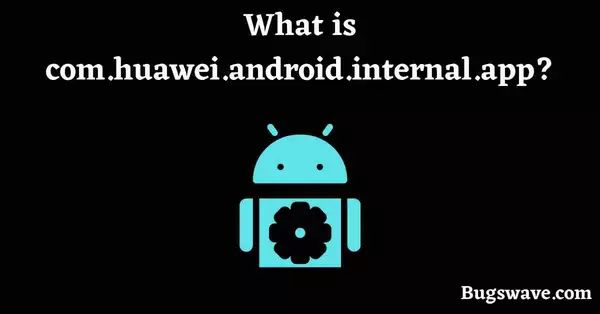 What is com.huawei.android.internal.app?
