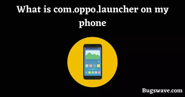 What is com.oppo.launcher