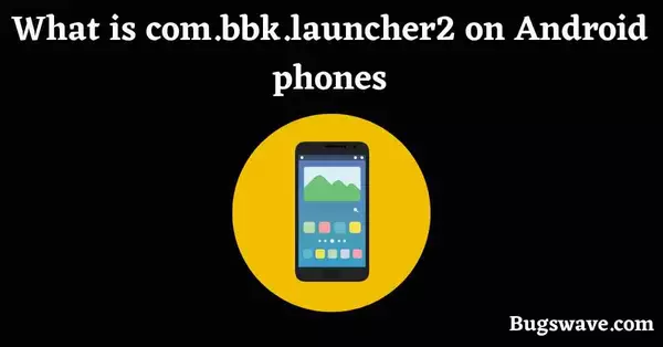 What is com.bbk.launcher2