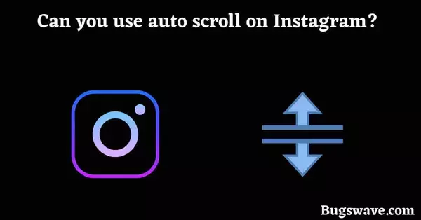 Can you use auto scroll on Instagram? 