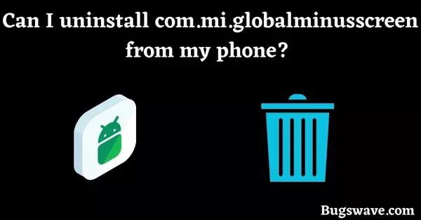 com.mi.globalminusscreen uninstall 