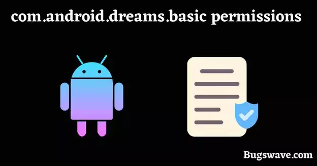 permissions  of com.android.dreams.basic 