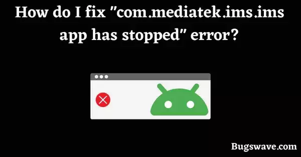 com.mediatek.ims.ims app has stopped error fix