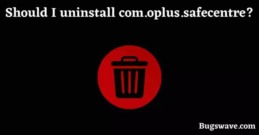 com.oplus.safecenter uninstall 