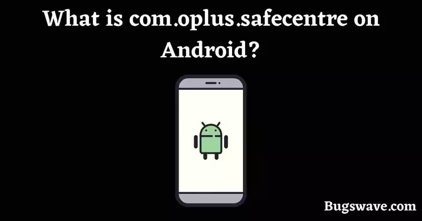 What is com.oplus.safecenter